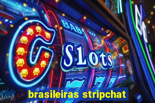 brasileiras stripchat